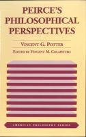 Peirce's philosophical perspectives /