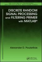 Discrete random signal processing and filtering primer with MATLAB /
