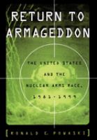 Return to Armageddon : the United States and the nuclear arms race, 1981-1999 /