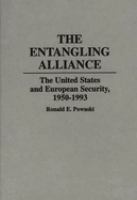 The entangling alliance : the United States and European security, 1950-1993 /