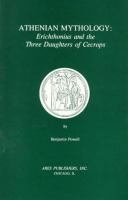Athenian mythology : Erichthonius and the three daughters of Cecrops /