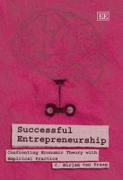Successful entrepreneurship : confronting economic theory with empirical practice /