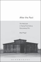 After the fact : the Holocaust in twenty-first century documentary film /