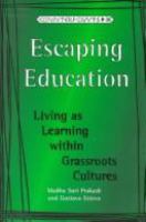Escaping education : living as learning within grassroots cultures /