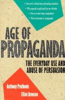 Age of propaganda : the everyday use and abuse of persuasion /