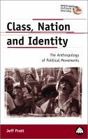 Class, nation, and identity : the anthropology of political movements /