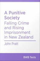 A punitive society : falling crime and rising imprisonment in New Zealand /