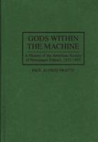 Gods within the machine : a history of the American Society of Newspaper Editors, 1923-1993 /