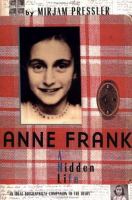 Anne Frank : a hidden life /