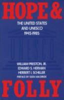 Hope & folly : the United States and Unesco, 1945-1985 /