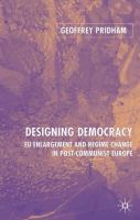 Designing democracy : E.U. enlargement and regime change in post-communist Europe /