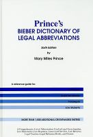 Prince's Bieber dictionary of legal abbreviations : a reference guide for attorneys, legal secretaries, paralegals, and law students /