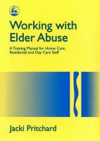 Working with elder abuse : a training manual for home care, residential, and day care staff /