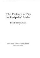 The violence of pity in Euripides' Medea /