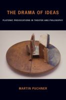 The drama of ideas : platonic provocations in theater and philosophy /
