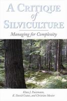 A critique of silviculture : managing for complexity /