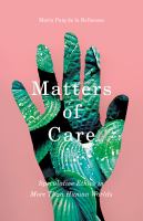 Matters of care : speculative ethics in more than human worlds /
