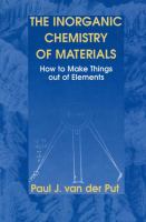 The inorganic chemistry of materials : how to make things out of elements /
