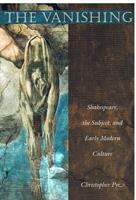 The vanishing : Shakespeare, the subject, and early modern culture /