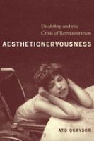 Aesthetic nervousness : disability and the crisis of representation /