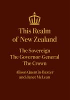 This realm of New Zealand : the Sovereign, the Governor-General, the Crown /