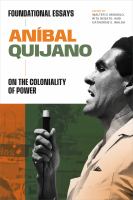 Aníbal Quijano : foundational essays on the coloniality of power /