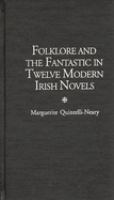 Folklore and the fantastic in twelve modern Irish novels /
