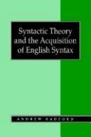 Syntactic theory and the acquisition of English syntax : the nature of early child grammars of English /