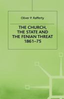 The church, the state, and the Fenian threat, 1861-75 /