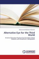Alternative eye for the Third World : inclusive education practices for secondary school students with disabilities in Bangladesh /