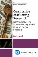 Qualitative marketing research : understanding how behavioral complexities drive market strategies /