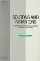 Solitons and instantons : an introduction to solitons and instantons in quantum field theory /