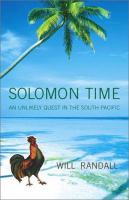 Solomon time : an unlikely quest in the South Pacific /