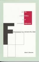 Foucault's discipline : the politics of subjectivity /