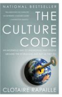The culture code : an ingenious way to understand why people around the world live and buy as they do /
