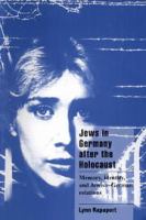 Jews in Germany after the Holocaust : memory, identity, and Jewish-German relations /