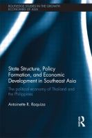 State structure, policy formation, and economic development in Southeast Asia : the political economy of Thailand and the Philippines /