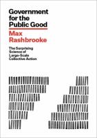 Government for the public good : the surprising science of large-scale collective action /