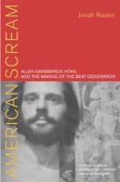American scream : Allen Ginsberg's Howl and the making of the Beat Generation /