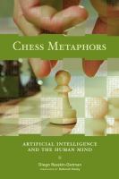 Chess metaphors : artificial intelligence and the human mind /