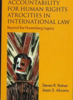 Accountability for human rights atrocities in international law : beyond the Nuremberg legacy /