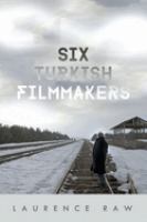 Six Turkish filmmakers /