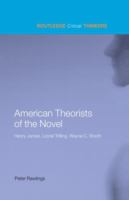 American theorists of the novel : Henry James, Lionel Trilling, Wayne C. Booth /