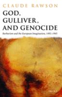 God, Gulliver, and genocide : barbarism and the European imagination, 1492-1945 /
