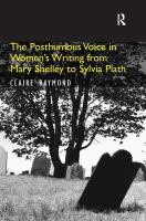 The posthumous voice in women's writing from Mary Shelley to Sylvia Plath /