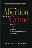 When abortion was a crime : women, medicine, and law in the United States, 1867-1973 /