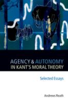 Agency and autonomy in Kant's moral theory /