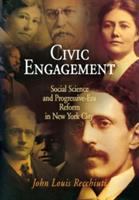 Civic engagement : social science and progressive-era reform in New York City /