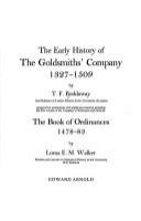 The early history of the Goldsmiths' Company 1327-1509 : prepared for publication with additional material including the first volume of the Company's Ordinances and Statutes: The book of Ordinances, 1478-83, by Lorna E.M. Walker.