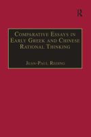 Comparative essays in early Greek and Chinese rational thinking /